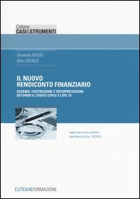 Il nuovo rendiconto finanziario. Schema, costruzione e interpretazione secondo il codice civile e l'OIC 10