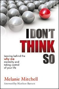 I don't think so. Leaving behind the why me mentality and taking control of your life