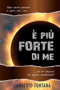 &Egrave; pi&ugrave; forte di me. Non vorrei pensare o agire cos&igrave;, ma... chi mi liberer&agrave; da questa condizione?