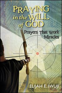 Praying in the will of God. Prayers that work miracles