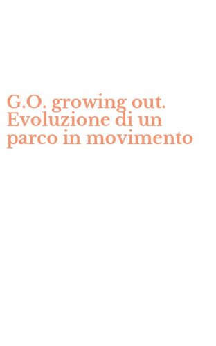 G.O. growing out. Evoluzione di un parco in movimento