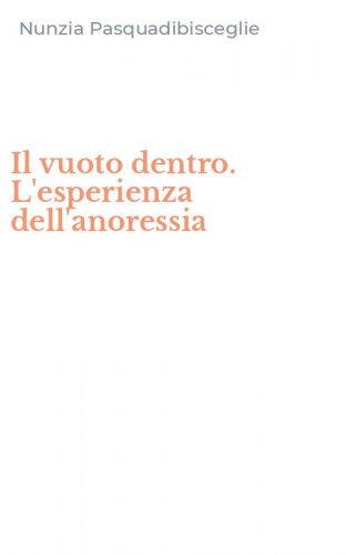 Il vuoto dentro. L'esperienza dell'anoressia