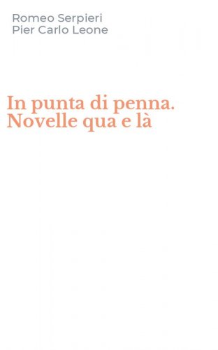 In punta di penna. Novelle qua e l&agrave;