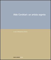 Aldo Cerchiari: un artista segreto