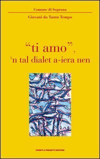 &laquo;Ti amo&raquo; 'n tal dialet a-ieranen