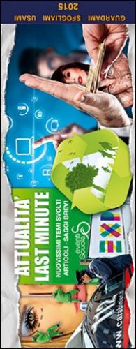 ATTUALITA LAST MINUTE. NUOVISSIMI TEMI SVOLTI, ARTICOLI, SAGGI BREVI PER TUTTE L
