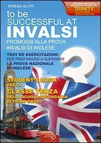 INVALSI di inglese &laquo;To be successful at invalsi&raquo; promossi alla prova INVALSI di inglese. Per la terza classe della Scuola media