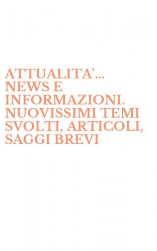 ATTUALITA'... NEWS E INFORMAZIONI. NUOVISSIMI TEMI SVOLTI, ARTICOLI, SAGGI BREVI