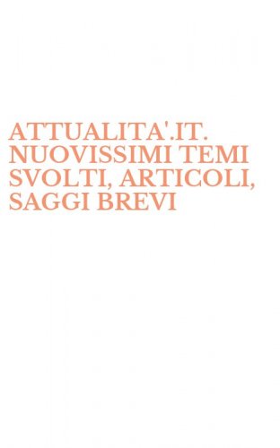 ATTUALITA'.IT. NUOVISSIMI TEMI SVOLTI, ARTICOLI, SAGGI BREVI