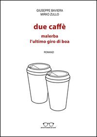 Due caff&egrave;: Malerba, L'ultimo giro di boa
