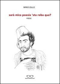 Sar&agrave; mica poesia 'sta roba qua?
