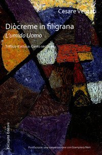 Di&ograve;creme in filigrana. L'umido uomo. Trittico d'attesa: Canto secondo