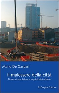 Il malessere della citt&agrave;. Finanza immobiliare e inquietudini urbane