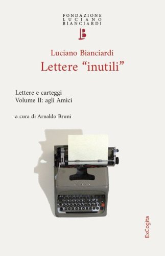 Lettere &laquo;inutili&raquo;. Lettere e carteggi