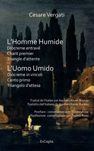 L'homme humide. Di&ograve;creme entrav&eacute;. Triangle d'attente: Chant premier