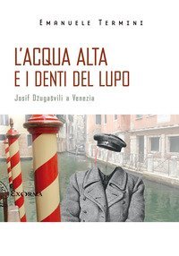 L'acqua alta e i denti del lupo. Josif Dzugasvili a Venezia