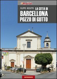 La citt&agrave; di Barcellona Pozzo di Gotto (rist. anast. Messina, 1911)