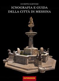 Iconografia e guida della citt&agrave; di Messina