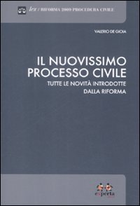 Il nuovissimo percesso civile. Tutte le novit&agrave; introdotte dalla riforma