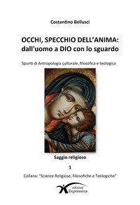 Occhi, specchio dell'anima. Dall'uomo a Dio con lo sguardo