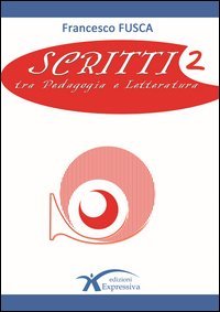 Scritti. Tra pedagogia e letteratura