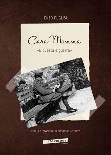 Cara mamma. &laquo;E questa &egrave; guerra&raquo;