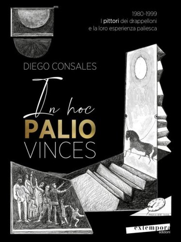 In hoc palio vinces. 1980-1999: i pittori dei drappelloni e la loro esperienza paliesca