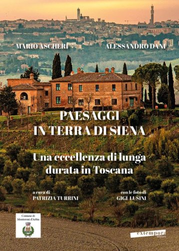 Paesaggi in terra di Siena. Una eccellenza di lunga durata in Toscana