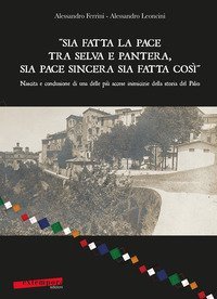 &laquo;Sia fatta la pace tra selva e pantera, sia pace sincera sia fatta cos&igrave;&raquo;. Nascita e conclusione di una delle pi&ugrave; accese inimicizie della storia del Palio