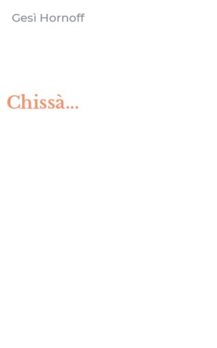 Chiss&agrave;...
