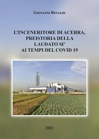 L'inceneritore di Acerra, preistoria della Laudato Si' ai tempi del Covid 19