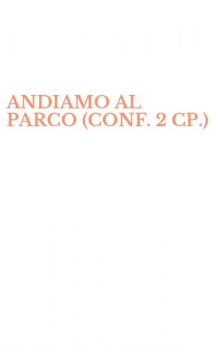 ANDIAMO AL PARCO (CONF. 2 CP.)