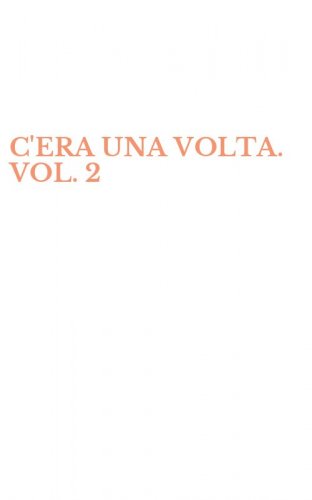 C'ERA UNA VOLTA. VOL. 2
