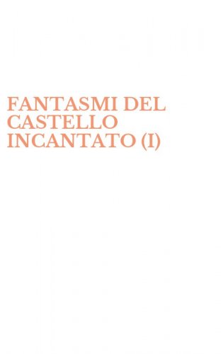 FANTASMI DEL CASTELLO INCANTATO (I)
