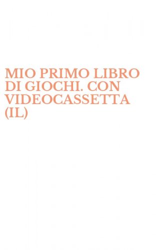 MIO PRIMO LIBRO DI GIOCHI. CON VIDEOCASSETTA (IL)