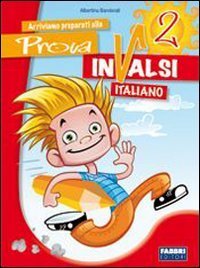 Arriviamo preparati alla prova INVALSI italiano. Per la la 2&ordf; classe elementare