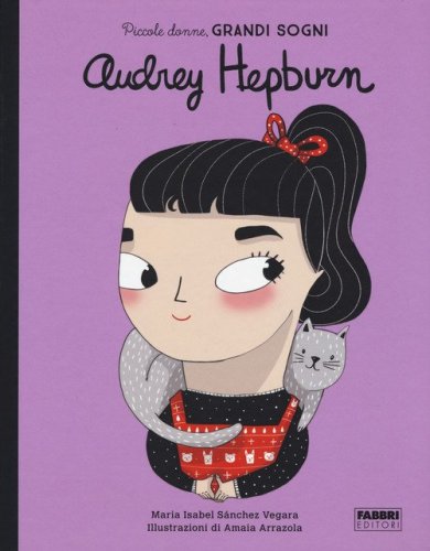 Audrey Hepburn. Piccole donne, grandi sogni