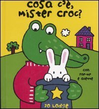 Cosa c'&egrave;, mister Croc? Libro pop-up