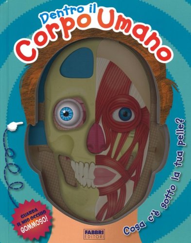 Dentro il corpo umano. Cosa c'&egrave; sotto la tua pelle?