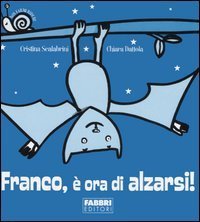 Franco, &egrave; ora di alzarsi!