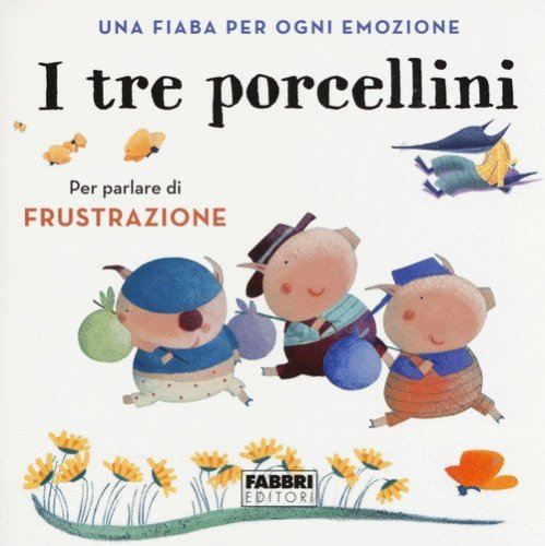 I tre porcellini. Una fiaba per ogni emozione