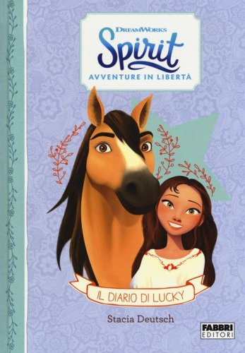 Il diario di Lucky. Spirit. Avventure in libert&agrave;