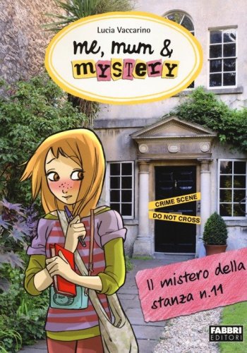 Il mistero della stanza n. 11. Me, mum & mistery
