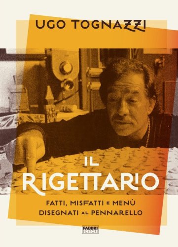 Il rigettario. Fatti, misfatti e men&ugrave; disegnati al pennarello