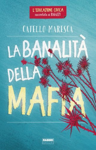 La banalit&agrave; della mafia. L'educazione civica raccontata ai ragazzi