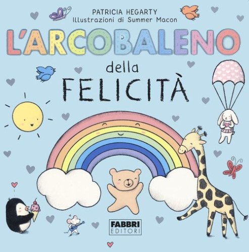 L'arcobaleno della felicit&agrave;
