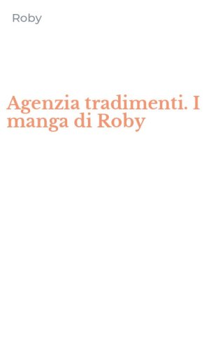 Agenzia tradimenti. I manga di Roby