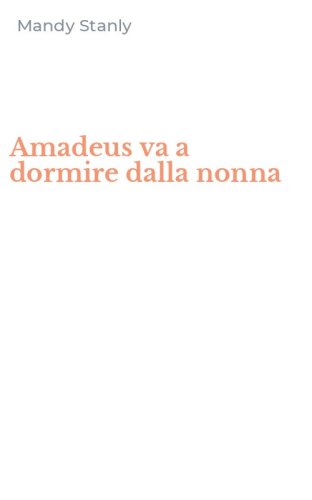 Amadeus va a dormire dalla nonna