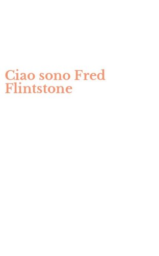 Ciao sono Fred Flintstone
