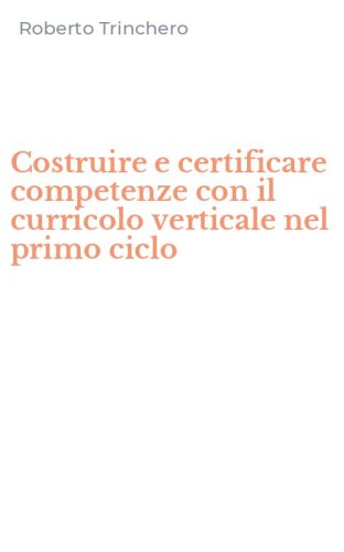 Costruire e certificare competenze con il curricolo verticale nel primo ciclo